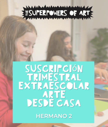 Extraescolar Superpoderes del Arte, Suscripción Trimestral Herman@ 2